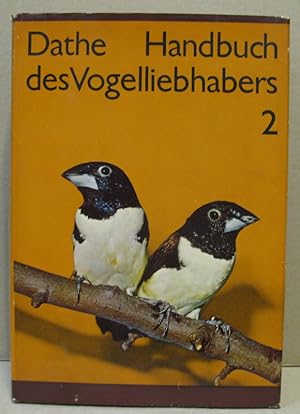 Image du vendeur pour Handbuch des Vogelliebhabers. Ein Leitfaden fr Vogelfreunde und Vogelzchter. Zweiter Band: Weber-, Finken-, Witwen- sowie Sperlingsvgel und andere Krnerfresser. mis en vente par Nicoline Thieme