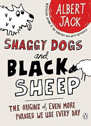 Image du vendeur pour Shaggy Dogs and Black Sheep: The Origins of Even More Phrases We Use Every Day mis en vente par WeBuyBooks 2