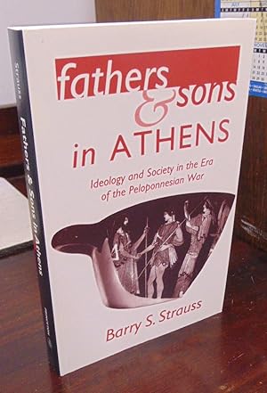 Bild des Verkufers fr Fathers & Sons in Athens: Ideology and Society in the Era of the Peloponnesian War zum Verkauf von Atlantic Bookshop