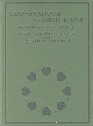 Imagen del vendedor de Leaf-shadows and rose-drift, being little songs from a Los Angeles garden a la venta por Zamboni & Huntington