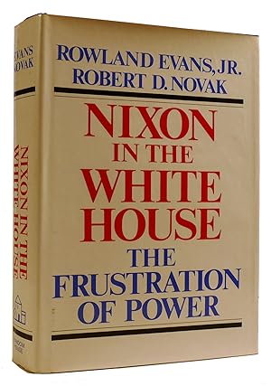 Bild des Verkufers fr NIXON IN THE WHITE HOUSE: THE FRUSTRATION OF POWER zum Verkauf von Rare Book Cellar