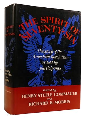 THE SPIRIT OF 'SEVENTY-SIX The Story of the American Revolution As Told by Participants