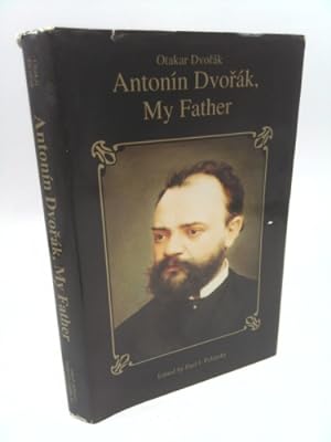 Bild des Verkufers fr Antonin Dvorak, My Father zum Verkauf von ThriftBooksVintage