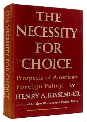 Seller image for THE NECESSITY FOR CHOICE: PROSPECTS OF AMERICAN FOREIGN POLICY for sale by Rare Book Cellar