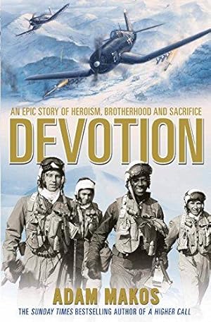 Bild des Verkufers fr Devotion: An Epic Story of Heroism, Brotherhood and Sacrifice: An Epic Story of Heroism, Brotherhood and Sacrifice - Now a Major Film zum Verkauf von WeBuyBooks