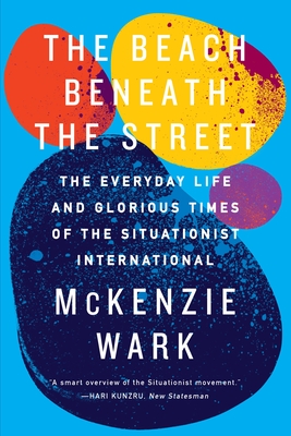 Immagine del venditore per The Beach Beneath the Street: The Everyday Life and Glorious Times of the Situationist International (Paperback or Softback) venduto da BargainBookStores