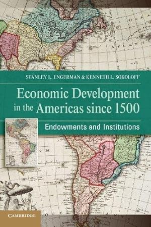 Seller image for Economic Development in the Americas since 1500: Endowments and Institutions (NBER Series on Long-Term Factors in Economic Development) for sale by WeBuyBooks