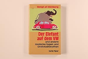 Bild des Verkufers fr DER ELEFANT AUF DEM VW UND ANDERE MODERNE SAGEN UND GROSSSTADTMYTHEN. zum Verkauf von INFINIBU KG