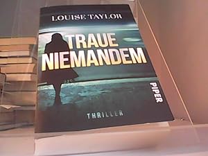 Traue niemandem : Thriller. Louise Taylor ; Übersetzung aus dem Englischen von Antje Röttgers / P...