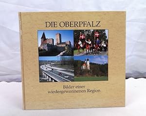 Bild des Verkufers fr Die Oberpfalz. Bilder einer wiedergewonnenen Region. zum Verkauf von Antiquariat Bler