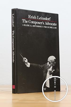 Bild des Verkufers fr The Composer's Advocate: A Radical Orthodoxy for Musicians zum Verkauf von North Books: Used & Rare