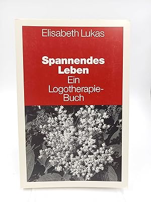 Spannendes Leben In der Spannung zwischen Sein und Sollen (Ein Logotherapiebuch) / Signierte Ausgabe