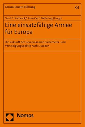 Immagine del venditore per Eine einsatzfhige Armee fr Europa : die Zukunft der gemeinsamen Sicherheits- und Verteidigungspolitik nach Lissabon. (= Forum innere Fhrung ; Bd. 34). venduto da Antiquariat Thomas Haker GmbH & Co. KG