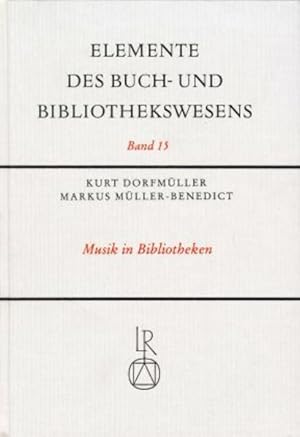 Musik in Bibliotheken : Materialien, Sammlungstypen, musikbibliothekarische Praxis. (=Elemente de...