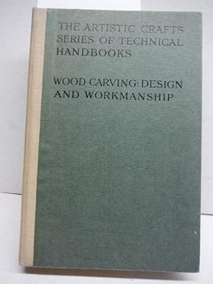 Seller image for Wood-carving: Design and workmanship (The artistic crafts series of technical handbooks . [no. 3]) for sale by Imperial Books and Collectibles