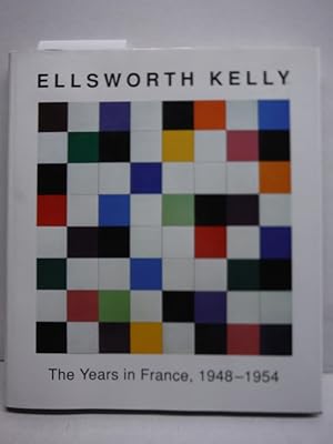 Ellsworth Kelly: The Years in France 1948-1954