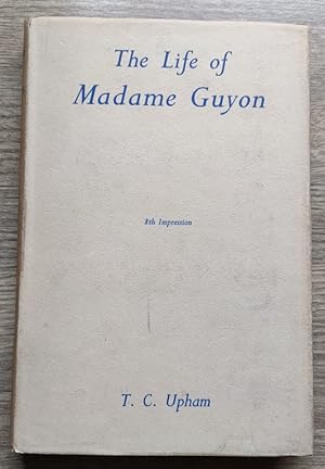 Seller image for Life, Religious Opinions and Experience of Madame Guyon: including an Account of the Personal History and Religious Opinions of Fenelon, Archbishop of Cambray for sale by Peter & Rachel Reynolds