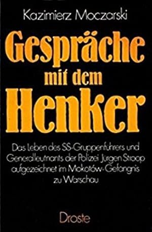 Gespräche mit dem Henker. Das Leben des SS-Gruppenführers und Generalleutnants der Polizei Jürgen...