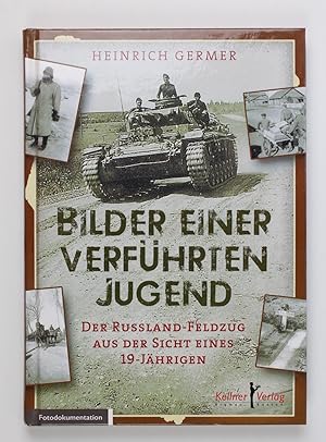 Bilder einer verführten Jugend: Der Russland-Feldzug aus der Sicht eines 19-Jährigen