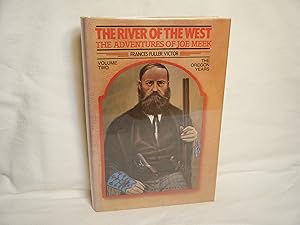 Seller image for The River of the West The Adventures of Joe Meek: Volume Two: the Oregon Years for sale by curtis paul books, inc.