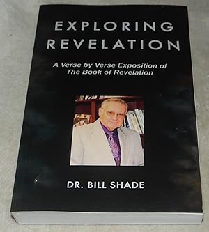 Seller image for Exploring Revelation: A Verse by Verse Exposition of the Book of Revelation for sale by Pheonix Books and Collectibles