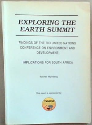 Image du vendeur pour Exploring the Earth Summit : findings of the Rio United Nations Conference on Environment and Development : Implications for South Africa mis en vente par Chapter 1