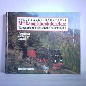 Seller image for Mit Dampf durch den Harz. Harzquer- und Brockenbahn, Selketalbahn. Schmalspur auf bergiger Strecke for sale by Celler Versandantiquariat