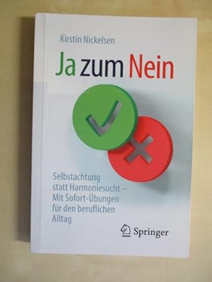 Ja zum Nein: Selbstachtung statt Harmoniesucht - Mit Sofort-Übungen für den beruflichen Alltag