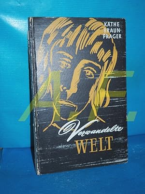 Seller image for Verwandelte Welt : Gedichte, Bilder, Gleichnisse / MIT WIDMUNG von Kthe Braun - rager for sale by Antiquarische Fundgrube e.U.