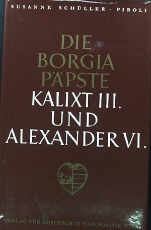 Bild des Verkufers fr Die Borgia-Ppste Kalixt III [der Dritte] und Alexander VI. [der Sechste]. zum Verkauf von books4less (Versandantiquariat Petra Gros GmbH & Co. KG)