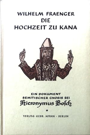 Image du vendeur pour Die Hochzeit zu Kana : Ein Dokument semitischer Gnosis bei Hieronymus Bosch. Kunstwerk und Deutung ; H. 6 mis en vente par books4less (Versandantiquariat Petra Gros GmbH & Co. KG)