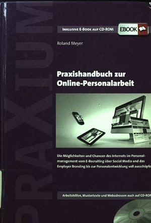 Immagine del venditore per Praxishandbuch zur Online-Personalarbeit : die Mglichkeiten und Chancen des Internets im Personalmanagement vom E-Recruiting ber Social Media und das Employer Branding bis zur Personalentwicklung voll ausschpfen. venduto da books4less (Versandantiquariat Petra Gros GmbH & Co. KG)