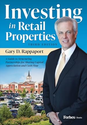 Imagen del vendedor de Investing in Retail Properties : A Guide to Structuring Partnerships for Sharing Capital Appreciation and Cash Flow a la venta por GreatBookPrices