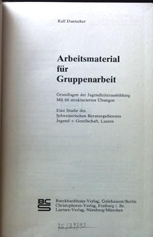 Arbeitsmaterial für Gruppenarbeit : Grundlagen d. Jugendleiterausbildung. Mit 66 strukturierten Ü...