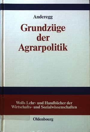 Bild des Verkufers fr Grundzge der Agrarpolitik. Wolls Lehr- und Handbcher der Wirtschafts- und Sozialwissenschaften zum Verkauf von books4less (Versandantiquariat Petra Gros GmbH & Co. KG)