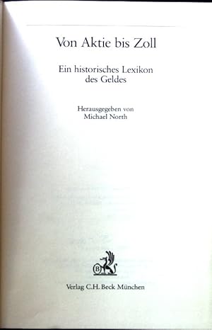 Bild des Verkufers fr Von Aktie bis Zoll : ein historisches Lexikon des Geldes. zum Verkauf von books4less (Versandantiquariat Petra Gros GmbH & Co. KG)