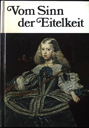 Seller image for Vom Sinn der Eitelkeit : 34 Farbbilder mit einem Essay von Dorothee Gitzen-Huber. for sale by books4less (Versandantiquariat Petra Gros GmbH & Co. KG)