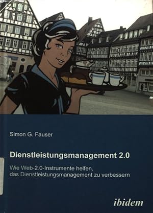 Bild des Verkufers fr Dienstleistungsmanagement 2.0 : wie Web-2.0-Instrumente helfen, das Dienstleistungsmanagement zu verbessern. zum Verkauf von books4less (Versandantiquariat Petra Gros GmbH & Co. KG)