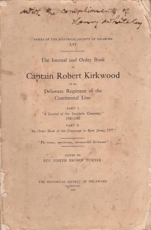 Imagen del vendedor de The Journal and Order Book of Captain Robert Kirkwood of the Delaware Regiment of the Continental Line Part I "A Journal of the Southern Campaign" 1780-1782 Part II "An Order Book of the Campaign in New Jersey, 1777" Papers of the Historical Society of Delaware LVI a la venta por Americana Books, ABAA