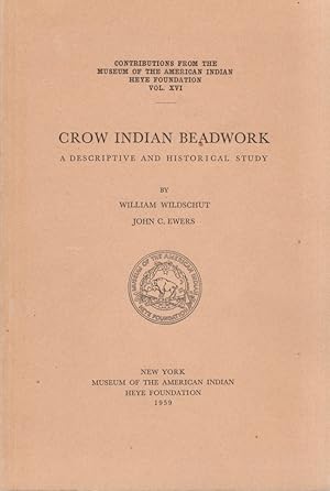 Imagen del vendedor de Crow Indian Beadwork A Descriptive and Historical Study Contributions from the Museum of the American Indian Heye Foundation Vol. XVI a la venta por Americana Books, ABAA