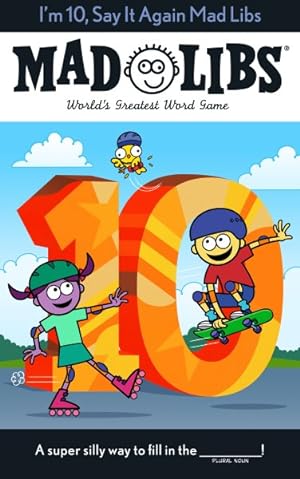 Imagen del vendedor de I'm 10, Say It Again Mad Libs : World's Greatest Word Game a la venta por GreatBookPrices