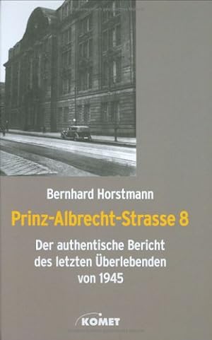 Bild des Verkufers fr Prinz-Albrecht-Strasse 8: Der authentische Bericht des letzten berlebenden von 1945 zum Verkauf von Gabis Bcherlager