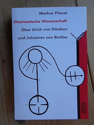 Phantastische Wissenschaft : über Erich von Däniken und Johannes von Buttlar. Rororo ; 60259 : ro...