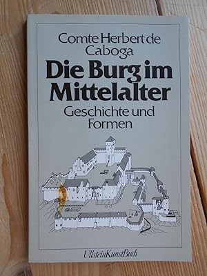 Bild des Verkufers fr Die Burg im Mittelalter : Geschichte u. Formen ; mit zahlr. Zeichn. vom Verf. u. 8 Photographien. Herbert Comte de Caboga / Ullstein-Buch ; Nr. 36068 : Ullstein-Kunst-Buch zum Verkauf von Antiquariat Rohde