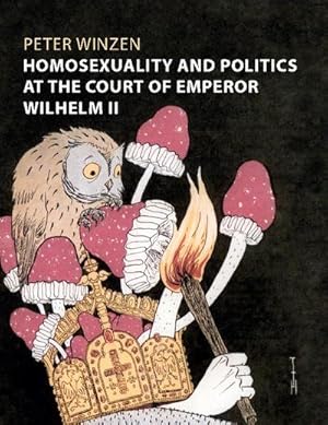 Bild des Verkufers fr Homosexuality and Politics at the Court of Emperor Wilhelm II zum Verkauf von AHA-BUCH GmbH