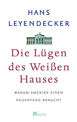 Seller image for Die Lgen des Weien Hauses: Warum Amerika einen Neuanfang braucht for sale by Gabis Bcherlager