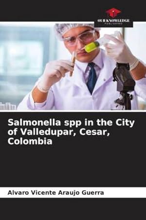 Seller image for Salmonella spp in the City of Valledupar, Cesar, Colombia for sale by BuchWeltWeit Ludwig Meier e.K.