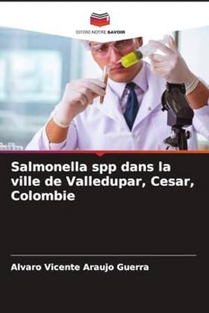 Seller image for Salmonella spp dans la ville de Valledupar, Cesar, Colombie for sale by BuchWeltWeit Ludwig Meier e.K.