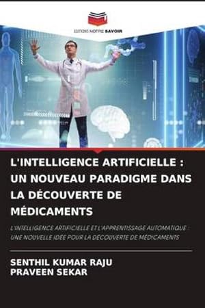 Seller image for L'INTELLIGENCE ARTIFICIELLE : UN NOUVEAU PARADIGME DANS LA DCOUVERTE DE MDICAMENTS for sale by BuchWeltWeit Ludwig Meier e.K.