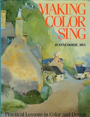 Making Color Sing: Practical Lessons in Color and Design